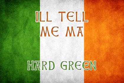 I'll tell me ma - Irish drinking music - Hard Green