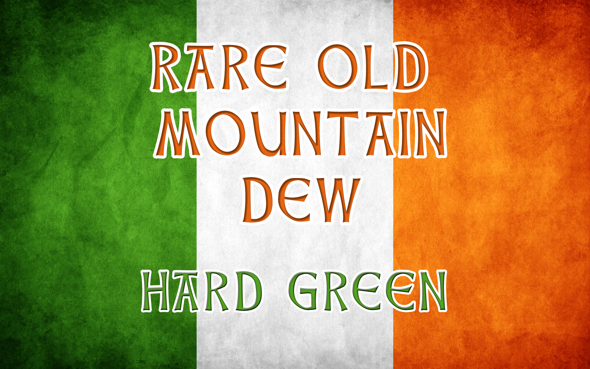Rare Old Mountain Dew - Irish drinking songs - Hard Green