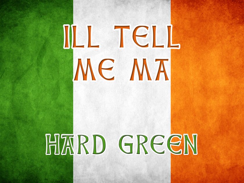 I'll tell me ma - Irish drinking music - Hard Green