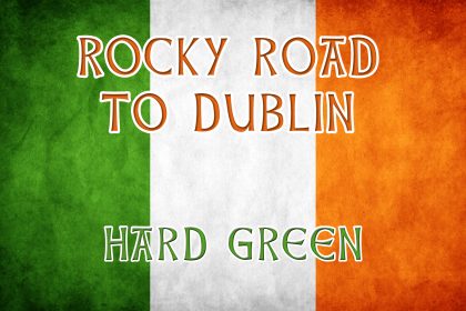 Rocky Road To Dublin - Irish drinking songs - Hard Green